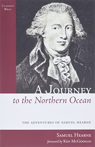 A Journey to the Northern Ocean: The Adventures of Samuel Hearne (Classics West)