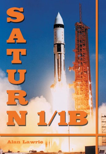 Saturn 1/1B (Apogee Books Space): Complete manufacturing and test records.