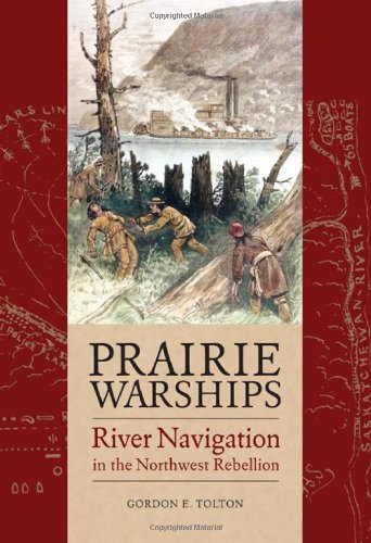 Prairie Warships: River Navigation in the Northwest Rebellion