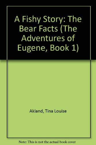 A Fishy Story: The Bear Facts (Adventures of Eugene Book 1)