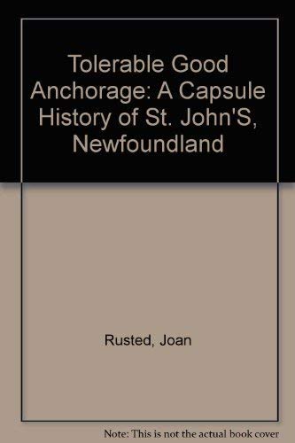Tolerable Good Anchorage: A Capsule History of St. John's, Newfoundland (Signed)