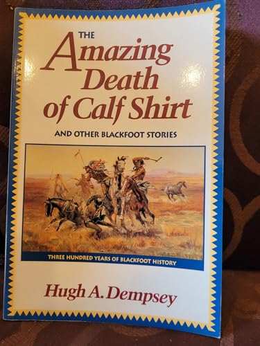 Amazing Death of Calf Shirt : And Other Blackfoot Stories