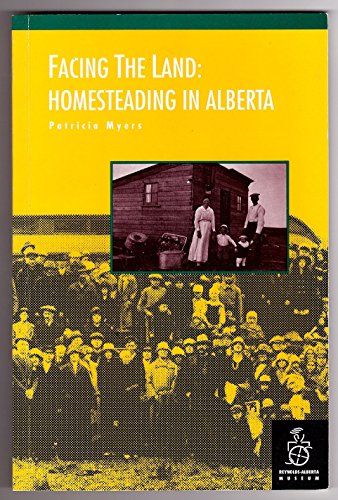 Facing The Land: Homesteading In Alberta