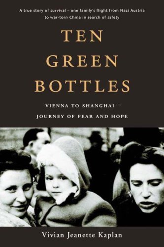 Ten Green Bottles : Vienna to Shanghai: Journey of Fear and Hope