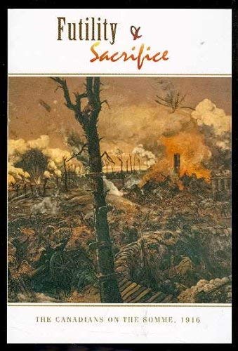Futility & Sacrifice: The Canadians on the Somme, 1916