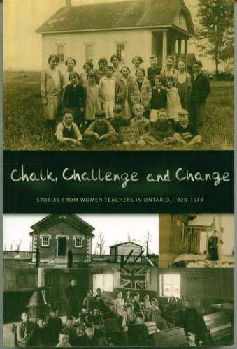 Chalk, Challenge and Change: Stories from Women Teachers in Ontario, 1920-1979
