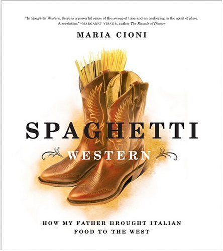 Spaghetti Western: How My Father Brought Italian Food to the West