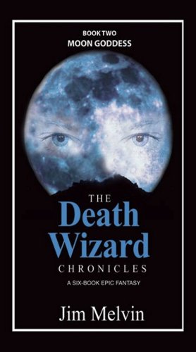 Moon Goddess: Book Two The Death Wizard Chomicles - a Six Book epic Fantasy