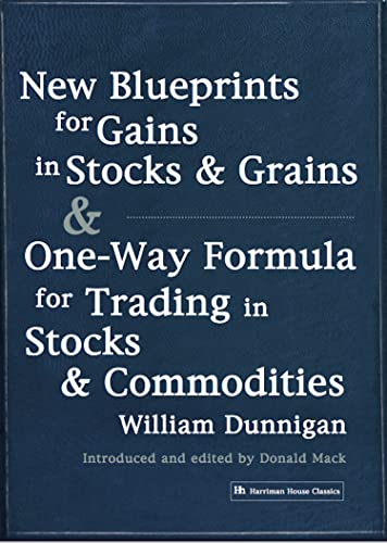 New Blueprints for Gains in Stocks and Grains and One-way Formula for Trading in Stocks and Commo...