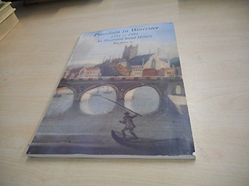 PORCELAIN IN WORCESTER 1751-1951 An Illustrated Social History