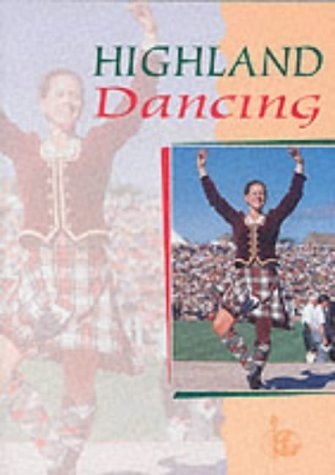 Highland Dancing (The Textbook of the Scottish Official Board of Highland Dancing)
Highland Dancing (The Textbook of the Scottish Official Board of Highland Dancing)
