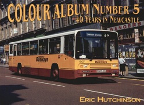40 Years of Buses in Newcastle upon Tyne (Colour Album Number 5)