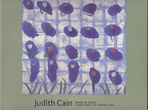 Judith Cain: 'Being in Place' Landscapes of Central Asia