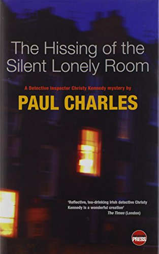 The Hissing of the Silent Lonely Room: The Fifth Detective Inspector Christy Kennedy Mystery