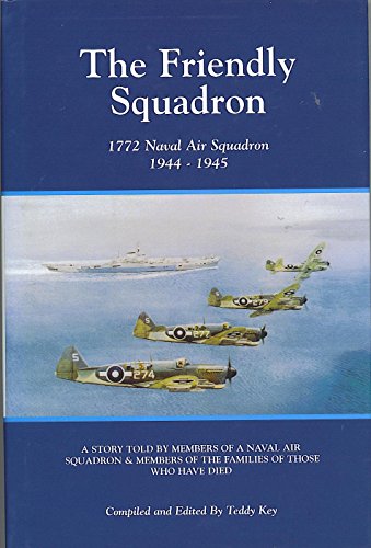 The Friendly Squadron: 1772 Naval Air Squadron 1944-45