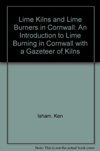 Lime Kilns and Limeburners in Cornwall. An Introduction