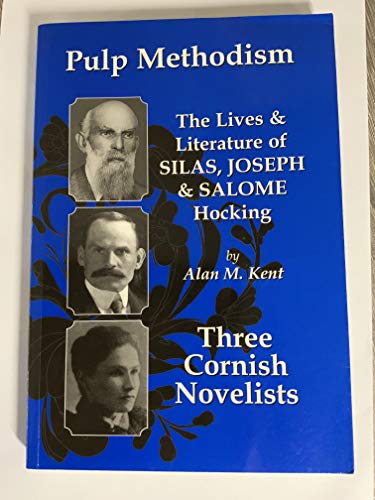 Pulp Methodism the Lives and Literature of Silas, Joseph and Salome Hocking Three Cornish Novelists