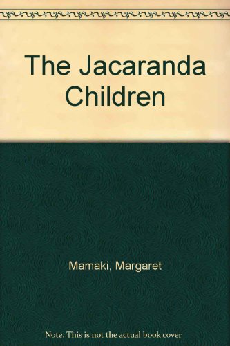 The Jacaranda Children (SCARCE FIRST EDITION SIGNED BY THE AUTHOR, MARGARET MAMAKI)