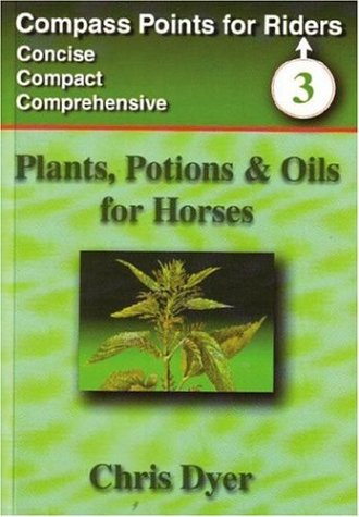 Plants, Potions & Oils for Horses (Compass Points for Riders)