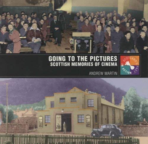 Going To The Pictures: Scottish Memories Of Cinema (SCARCE FIRST EDITION, FIRST PRINTING SIGNED B...