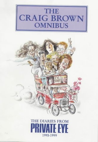 The Craig Brown Omnibus: The Diaries from Private Eye, 1995-1999