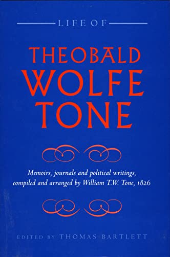 Life of Theobald Wolfe Tone: Memoirs, Journals and Political Writings