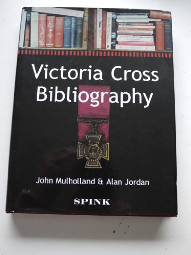Victoria Cross Bibliography (FINE COPY OF HARDBACK FIRST EDITION, FIRST PRINTING IN DUSTWRAPPER)