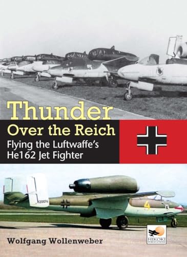 Thunder Over the Reich: Flying the Luftwaffe's He162 Jet Fighter (Crecy Publishing)