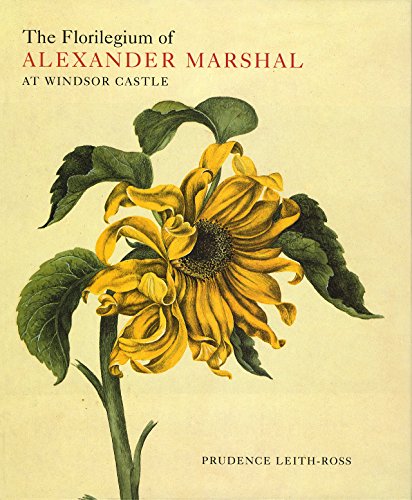 The Florilegium of Alexander Marshal in the Collection of Her Majesty the Queen at Windsor Castle