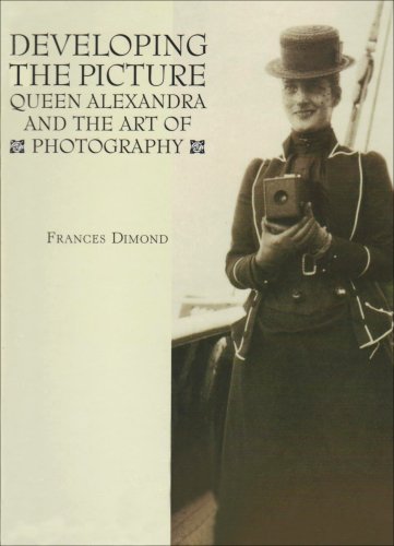 DEVELOPING THE PICTURE : Queen Alexandra and the Art of photography