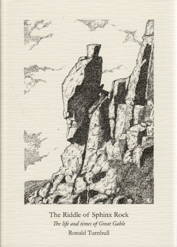 The Riddle of Sphinx Rock. The Life and Times of Great Gable