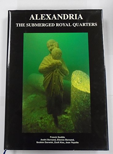 Alexandria: The Submerged Royal Quarters (FINE COPY OF HARDBACK FIRST EDITION, FIRST PRINTING IN ...