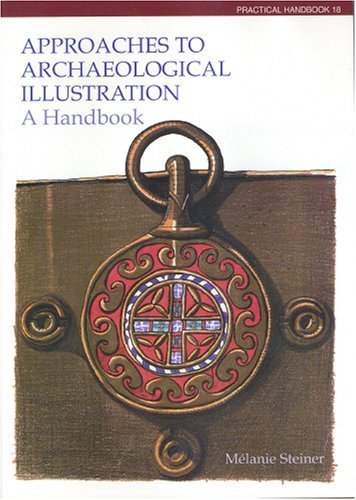 Approaches to Archaeological Illustration: A Handbook (CBA Practical Handbook)