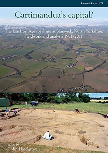 Cartimandua's Capital: The late Iron Age royal site at Stanwick, North Yorks, fieldwork and analysis 1981-2009 (CBA Research Report)
Cartimandua's Capital: The late Iron Age royal site at Stanwick, North Yorks, fieldwork and analysis 1981-2009 (CBA Research Report)