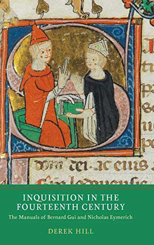 Inquisition in the Fourteenth Century : The Manuals of Bernard Gui and Nicholas Eymerich
Inquisition in the Fourteenth Century : The Manuals of Bernard Gui and Nicholas Eymerich