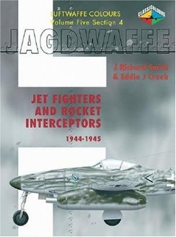 Jagdwaffe V5 Sec 4- Jet Fighters and Rocket Interceptors 1944-1945 (Luftwaffe Colours)