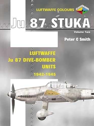 Stuka, Luftwaffe Colours, Volume Two: Luftwaffe Ju 87 Dive-Bomber Units, 1942-1945