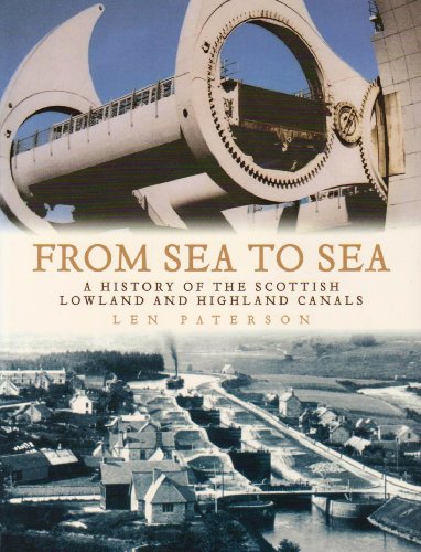 From Sea to Sea: A History of the Scottish Lowland and Highland Canals