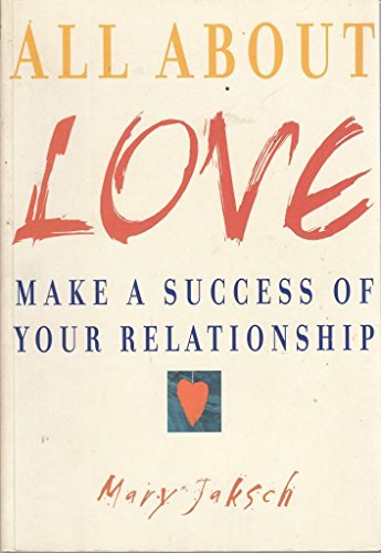 All About Love: Make A Success Of Your Relationship