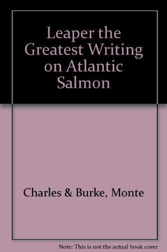 "leaper" the Greatest Writing on Atlantic Salmon