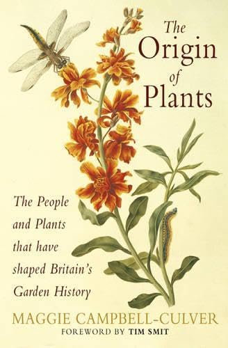The Origin of Plants: The People and Plants That Have Shaped Britain's Garden History