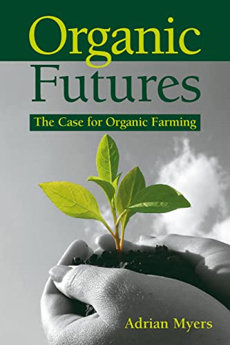 Organic Futures: A Case for Organic Farming