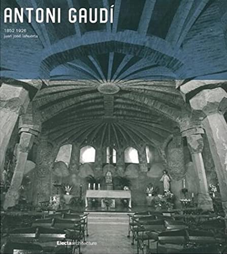 Antoni Gaudi: 1852 1926 Architecture, Ideology and Politics