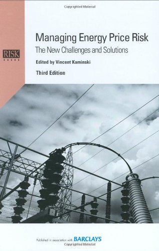 Managing Energy Price Risk: The New Challenges and Solutions, Third Edition
Managing Energy Price Risk: The New Challenges and Solutions, Third Edition