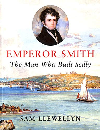 EMPEROR SMITH the Man Who Built Scilly