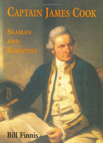 Captain James Cook. Seaman and Scientist.