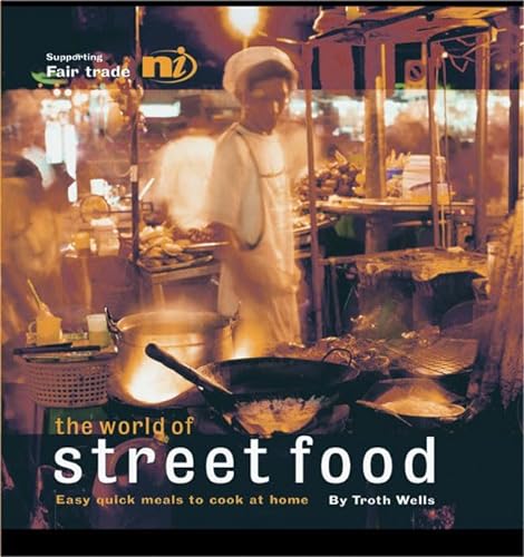 THE WORLD OF STREET FOOD Easy Quick Meals to Cook at Home