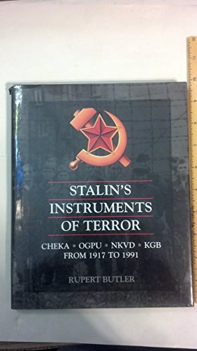 Stalin's Instruments of Terror: Cheka / Ogpu / Nkvd/ Kgb. 1917-1971