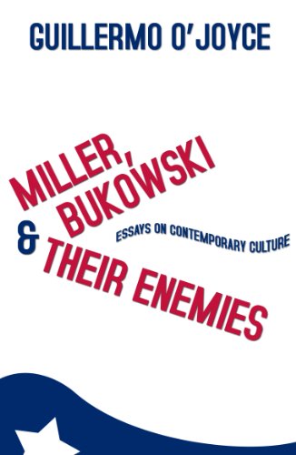Miller, Bukowski and Their Enemies: Essays on Contemporary Culture