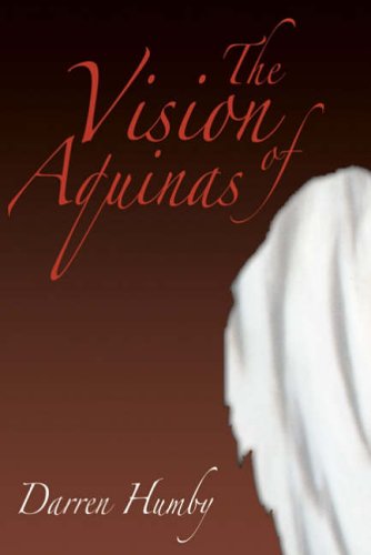 The Vision Of Aquinas (SCARCE HARDBACK FIRST EDITION, FIRST PRINTING, SIGNED BY AUTHOR, DARREN R ...